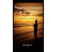 Viagem ao Coração de um Sonho: O real vacila. O sonho começa