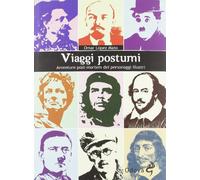 Viaggi postumi. Avventure post-mortem dei personaggi illustri