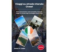 Viaggi su strada Irlanda Ovest 2026: Rotte panoramiche, coste tranquille e l'arte del viaggio su strada lungo la selvaggia Atlantic Way