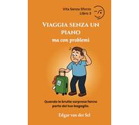 Viaggia senza un piano ma con problemi: Quando le brutte sorprese fanno parte del tuo bagaglio