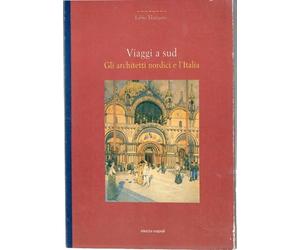 Viaggio a sud. Gli architetti nordici e l'Italia