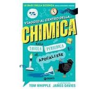 Viaggio Al Centro Della... Chimica. Dalla Tavola Periodica All'apocalisse