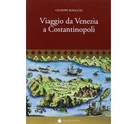 Viaggio da Venezia a Costantinopoli