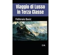 Viaggio di Lusso in Terza Classe: Febbraio Basic