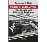Viaggio In Barca A Vela. I 500 Film Più Belli Della Storia Del Cinema (Secondo Me)