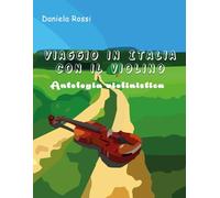 Viaggio in Italia con il Violino: Antologia violinistica