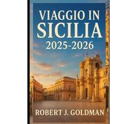 VIAGGIO IN SICILIA 2025-2026: vivi la bellezza senza tempo attraverso avventure vulcaniche, cucina di livello mondiale e vivaci festival locali
