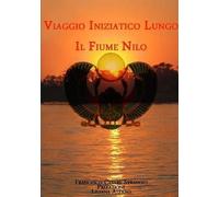 Viaggio Iniziatico Lungo Il Fiume Nilo
