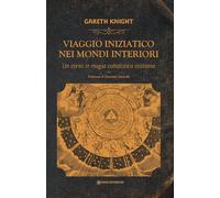Viaggio iniziatico nei mondi interiori. Un corso in magia cabalistica cristiana