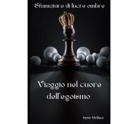Viaggio Nel Cuore Dell'egoismo: Sfumature Di Luci E Ombre