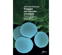 Viaggio nel mondo invisibile Microrganismi, salute e cambiamento climatico. Il difficile equilibrio della vita sulla Terra - Antonella Fioravanti - Aboca - ebook (ePub) - Livre
