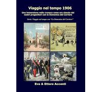 Viaggio nel tempo 1906: Immersione nella cronaca come era vissuta dai nostri progenitori nella loro epoca con la Domenica del Corriere