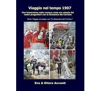 Viaggio nel tempo 1907: Immersione nella cronaca come era vissuta dai nostri progenitori nella loro epoca con la Domenica del Corriere