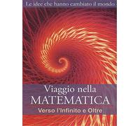 Viaggio nella matematica - Verso l'infinito e oltre Volume 04