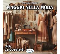 Viaggio nella moda da colorare. Ediz. a spirale