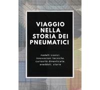 Viaggio nella storia dei pneumatici, idea regalo per appassionato di auto, gommisti, gommista in pensione: Dedicato a chi ha fatto del pneumatico il proprio mestiere e la propria strada