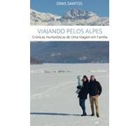 Viajando pelos Alpes: Crónicas Humorísticas de Uma Viagem em Família