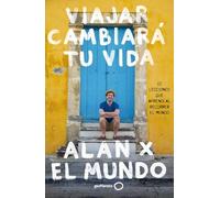 Viajar cambiará tu vida: 10 lecciones que aprendí al recorrer el mundo