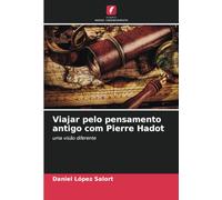 Viajar pelo pensamento antigo com Pierre Hadot: uma visão diferente