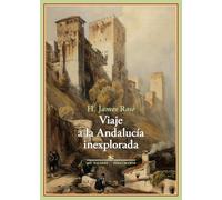 Viaje a la Andalucía inexplorada: Bosquejos sobre la vida y el carácter de los españoles del interior