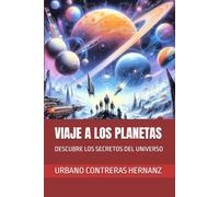 VIAJE A LOS PLANETAS: DESCUBRE LOS SECRETOS DEL UNIVERSO