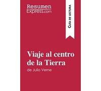 Viaje Al Centro De La Tierra De Julio Verne (Guía De Lectura): Resumen Y Análisis Completo