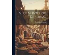 Viaje Al Interior De Persia...
