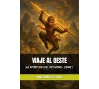 VIAJE AL OESTE: LAS AVENTURAS DEL REY MONO - LIBRO 2
