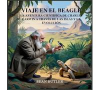 Viaje En El Beagle: La Aventura Científica De Charles Darwin A Través De Las Islas Y La Evolución