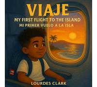 Viaje, My First Flight to the Island: Mi Primer Vuelo a la Isla