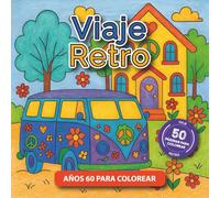 Viaje Retro: Años 60 para Colorear: Colorea los Íconos de la Paz, el Amor y el Rock & Roll