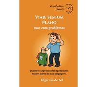 Viaje sem um plano mas com problemas: Quando surpresas desagradáveis fazem parte da sua bagagem