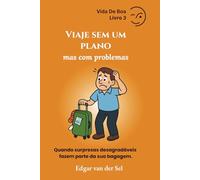 Viaje sem um plano mas com problemas: Quando surpresas desagradáveis fazem parte da sua bagagem