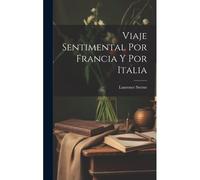 Viaje Sentimental Por Francia Y Por Italia