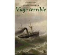 Viaje Terrible - Roberto Arlt Roberto Arlt (Auteur)