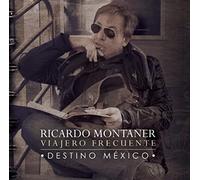 Montaner Ricardo - Viajero Frecuente: Destino Mexico