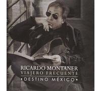 Ricardo Montaner - Viajero Frecuente-Destino Mexico [Import]