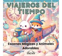 Viajeros del Tiempo: Escenas Mágicas y Animales Adorables
