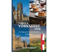 Viajes a Yorkshire 2026: Un viaje por el corazón histórico de Inglaterra