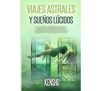 Viajes Astrales y Sueños Lúcidos: La Guía Práctica Para Explorar el Plano Astral