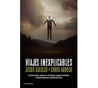 Viajes inexplicables: Levitaciones, saltos en el tiempo, raptos de hadas y teletransportes sobrenaturales