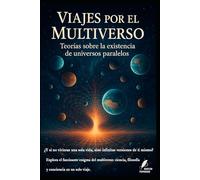 Viajes por el Multiverso: Teorías sobre la existencia de universos paralelos