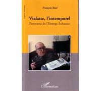 Vialatte, l'intemporel Panorama de l'Etrange Echassier - François Beal - L'harmattan - broché - Biographie