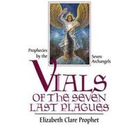 Vials of the 7 Last Plagues Elizabeth C. Prophet (Auteur)