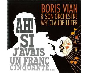 Vian, Boris - Ah! Si J'avais Un Franc Cinquante..