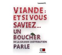 Viande : Et Si Vous Saviez - Un Boucher De La Grande Distribution Parle