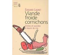 Viande froide cornichons. Crimes et suicides à mourir de rire
