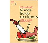 Viande froide cornichons. Crimes et suicides à mourir de rire - Edouard Launet - Seuil - relié - Essai