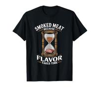 Viande fumée parce que la saveur prend du temps à fumer la viande T-Shirt
