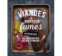 Viandes & poissons fumés: 50 recettes au barbecue et au fumoir